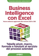 Business Intelligence con Excel - Nuova edizione aggiornata alla versione 2021 e 365