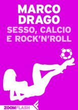 Sesso, calcio e rock'n'roll